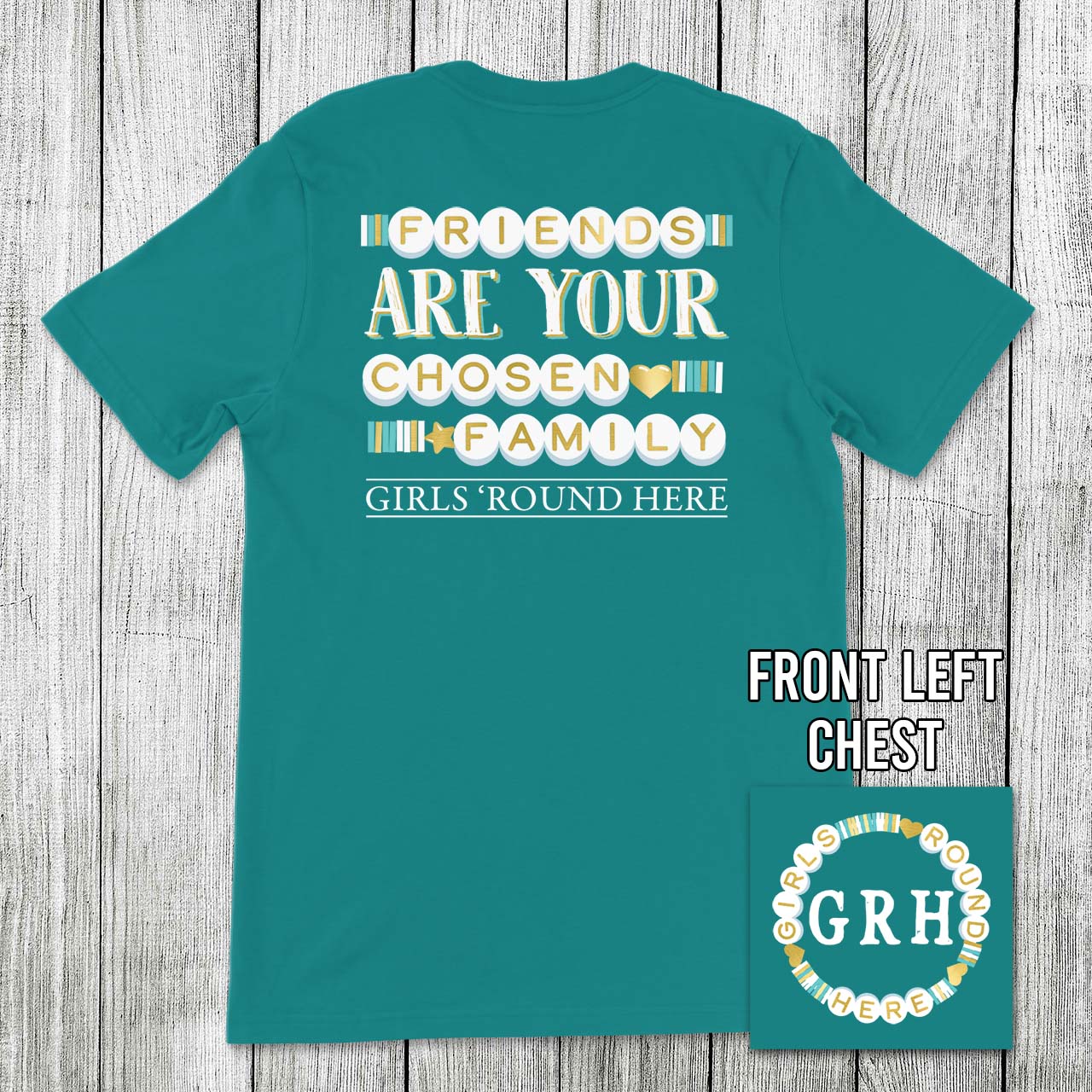 Girls 'Round Here Friends Are Your Chosen Family Girls Round Here