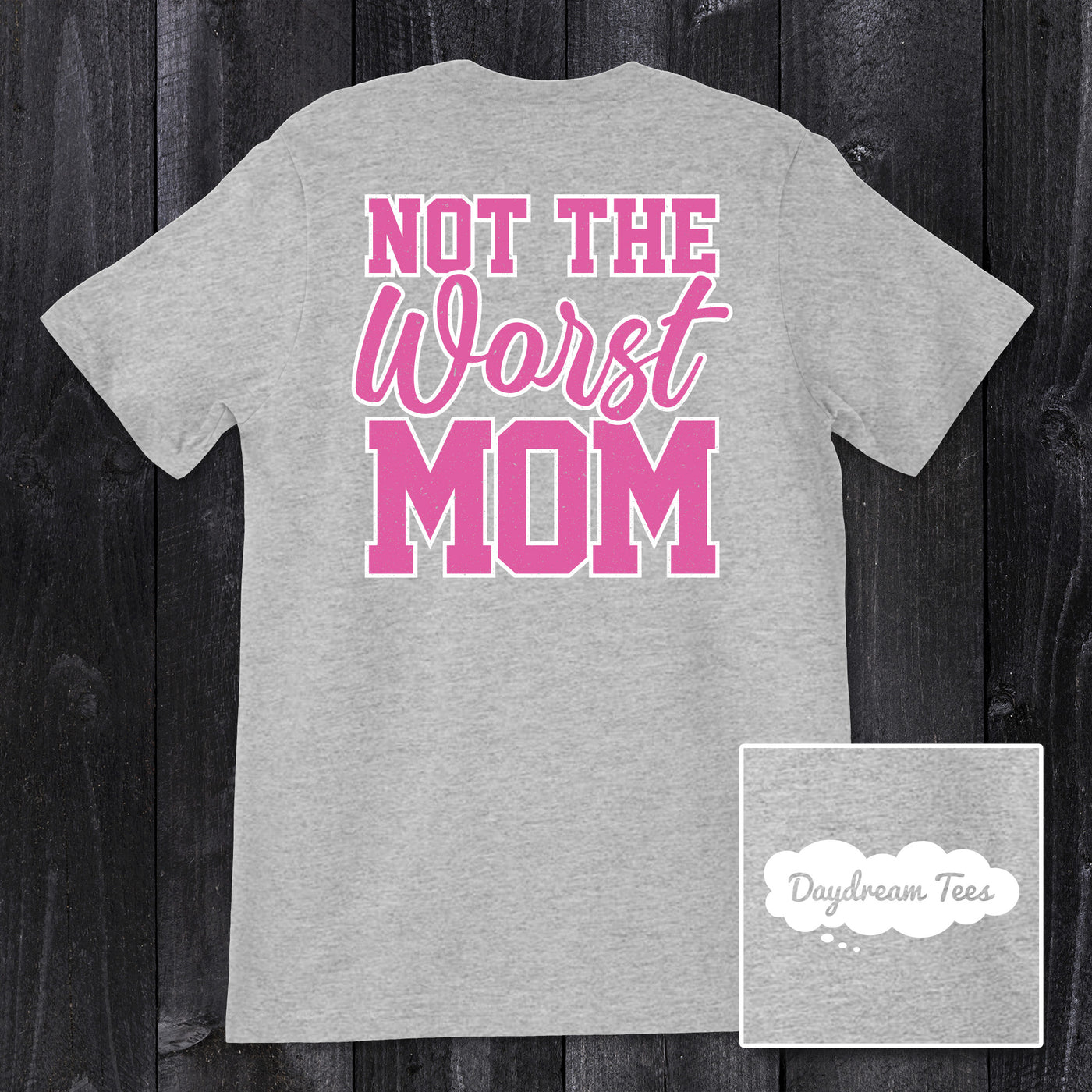 Daydream Tees Not the Worst Mom