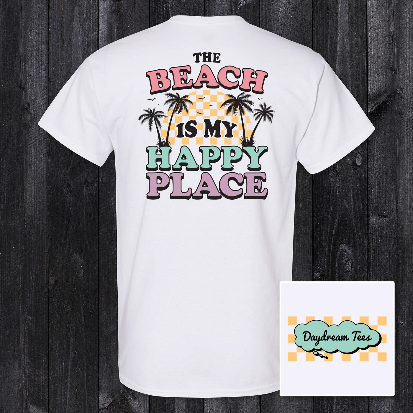 Daydream Tees The Beach is my Happy Place