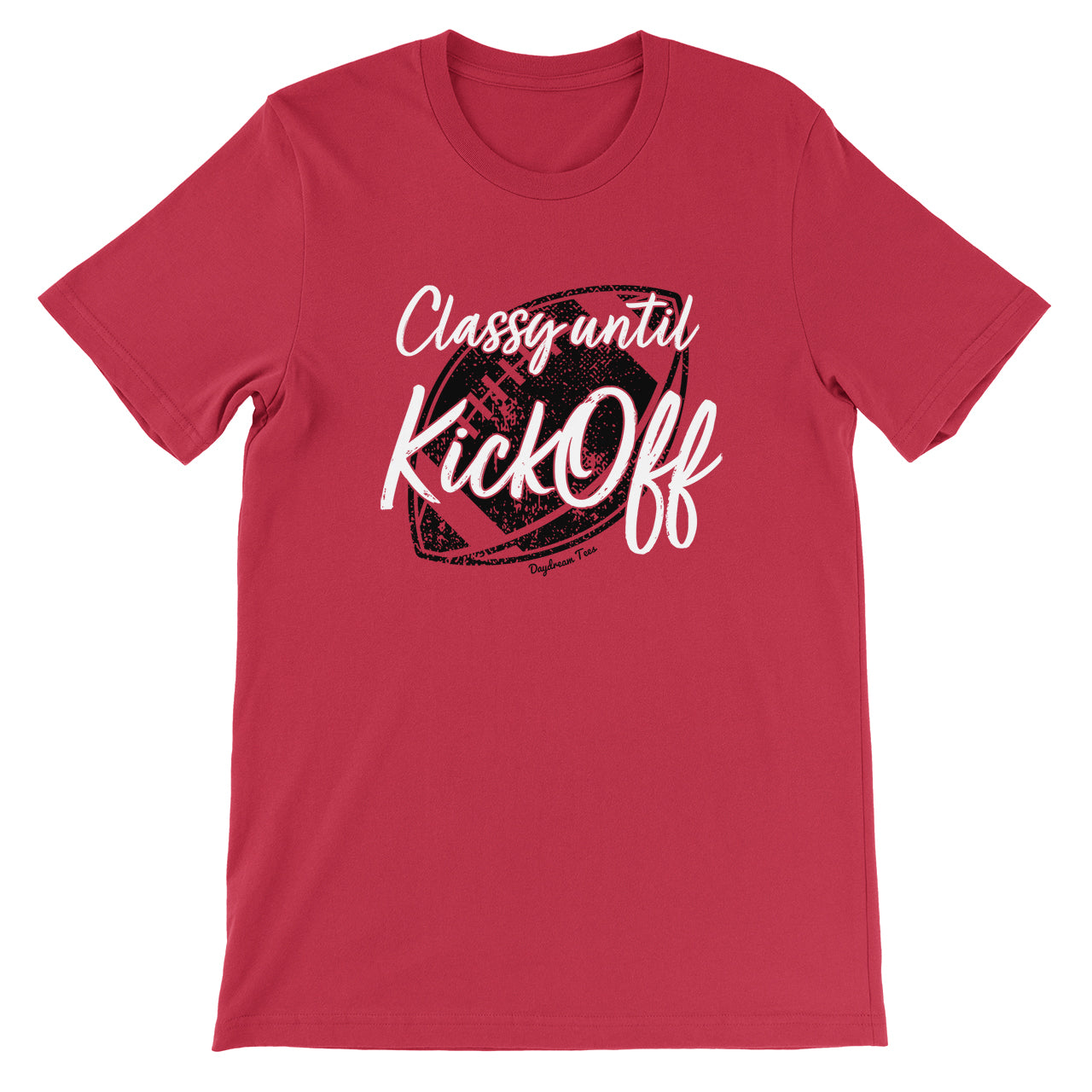 Daydream Tees Classy until Kickoff - Red & Black