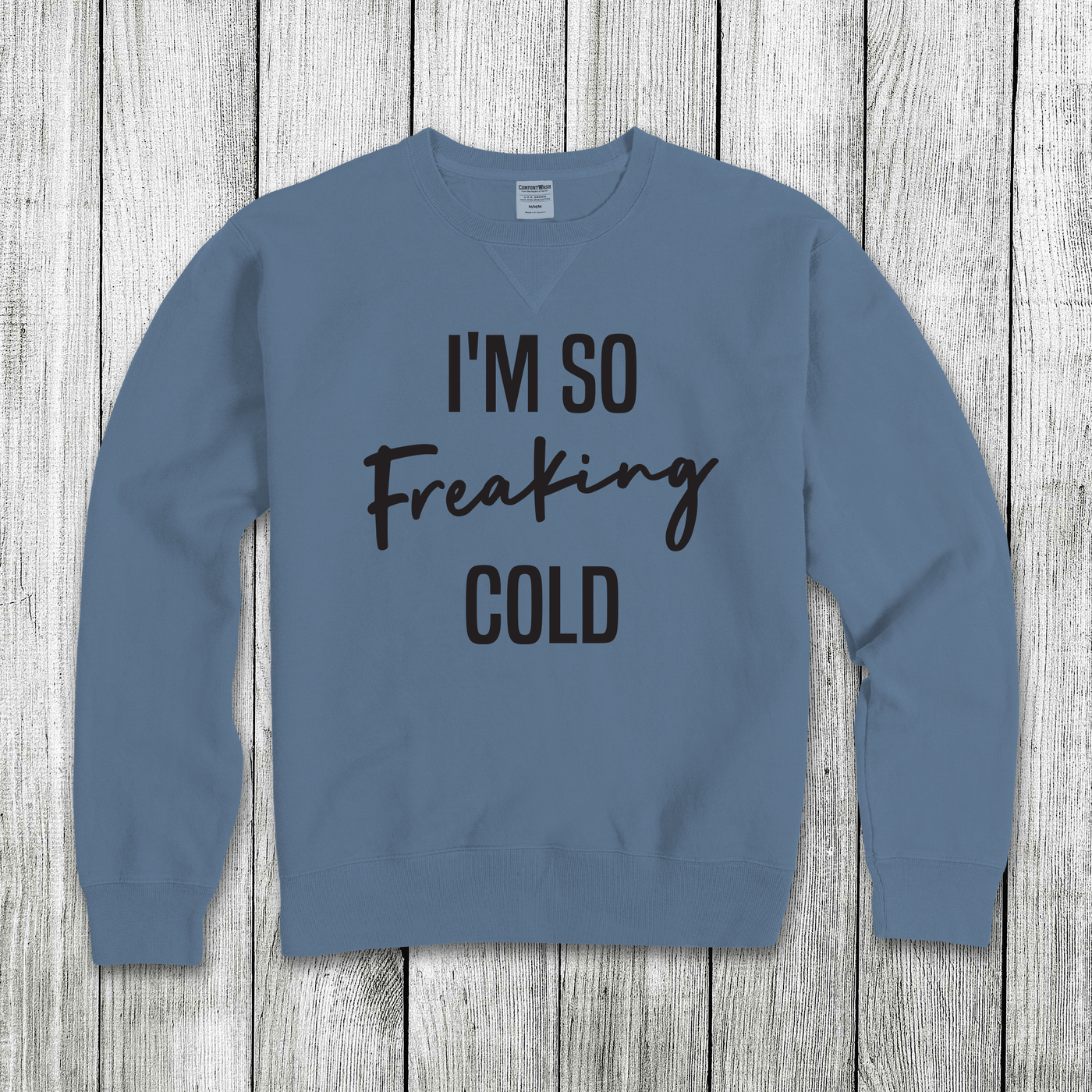 Daydream Tees I'm So Freaking Cold Saltwater Sweatshirt