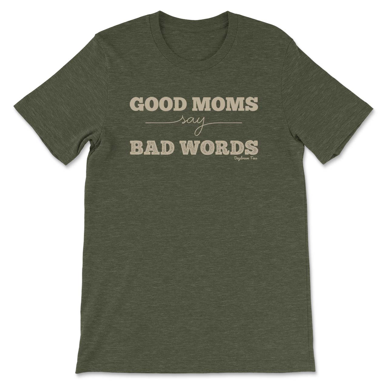 Daydream Tees Good Moms Say Bad Words