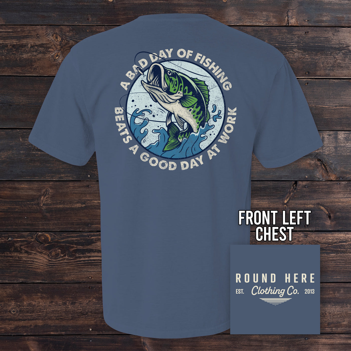 'Round Here Clothing A Bad Day of Fishing