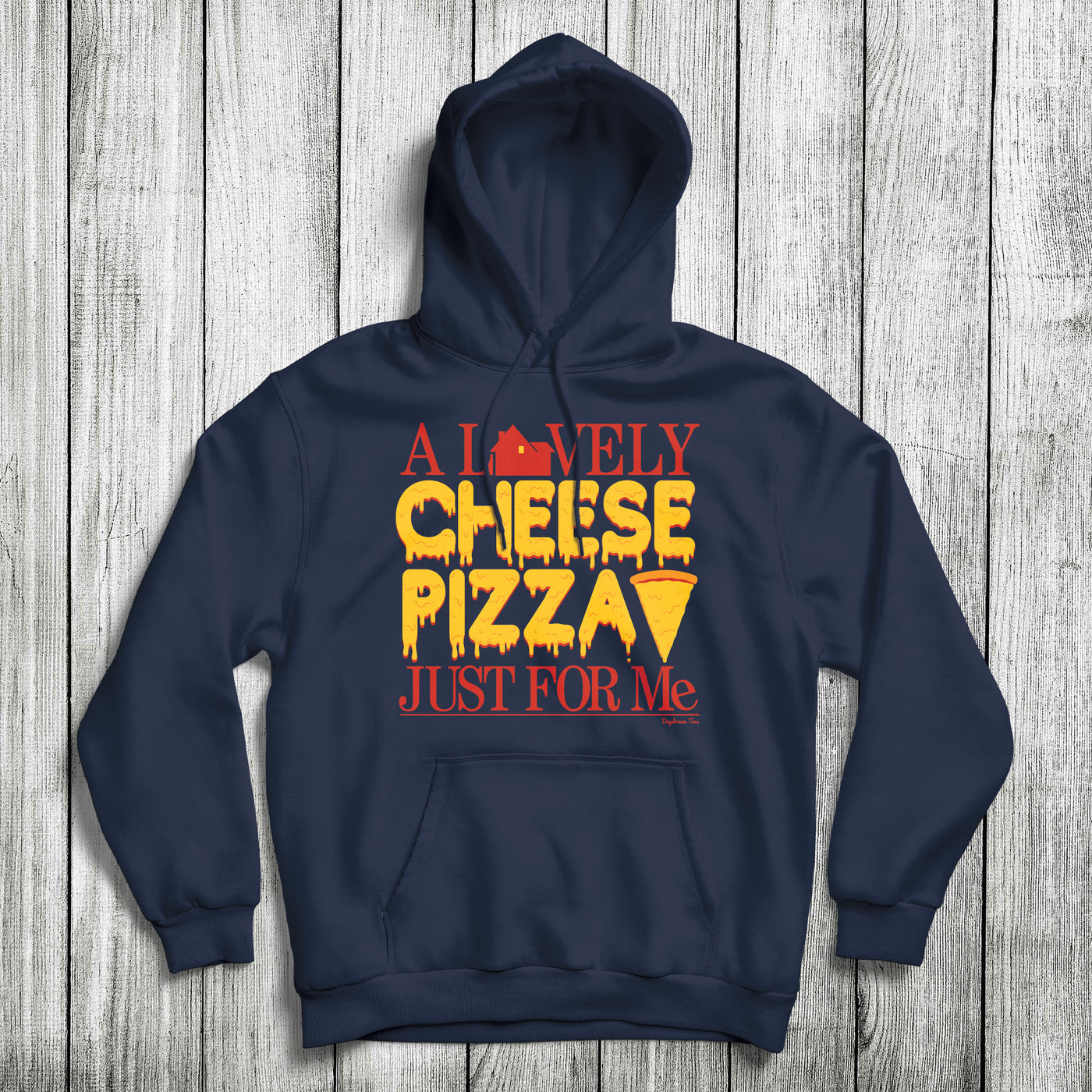 Daydream Tees Cheese Pizza Just For Me