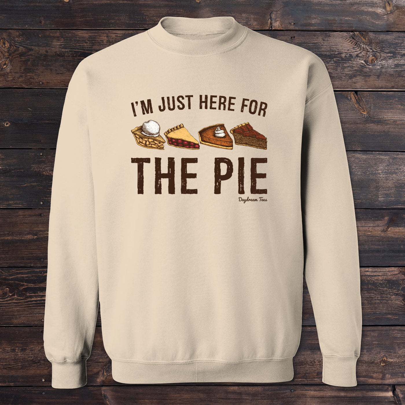 Daydream Tees I'm Just Here For The Pie