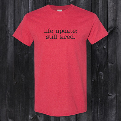 Daydream Tees Life Update Still Tired