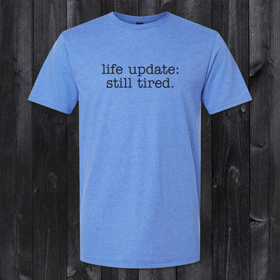 Daydream Tees Life Update Still Tired