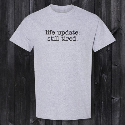 Daydream Tees Life Update Still Tired