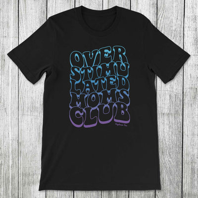 Daydream Tees Overstimulated Moms Club