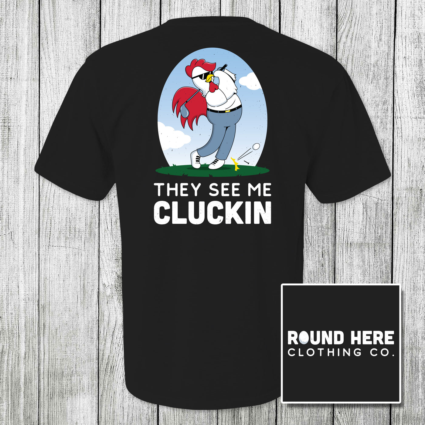 'Round Here Clothing They See Me Cluckin