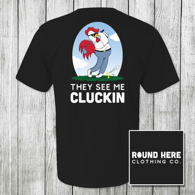 'Round Here Clothing They See Me Cluckin