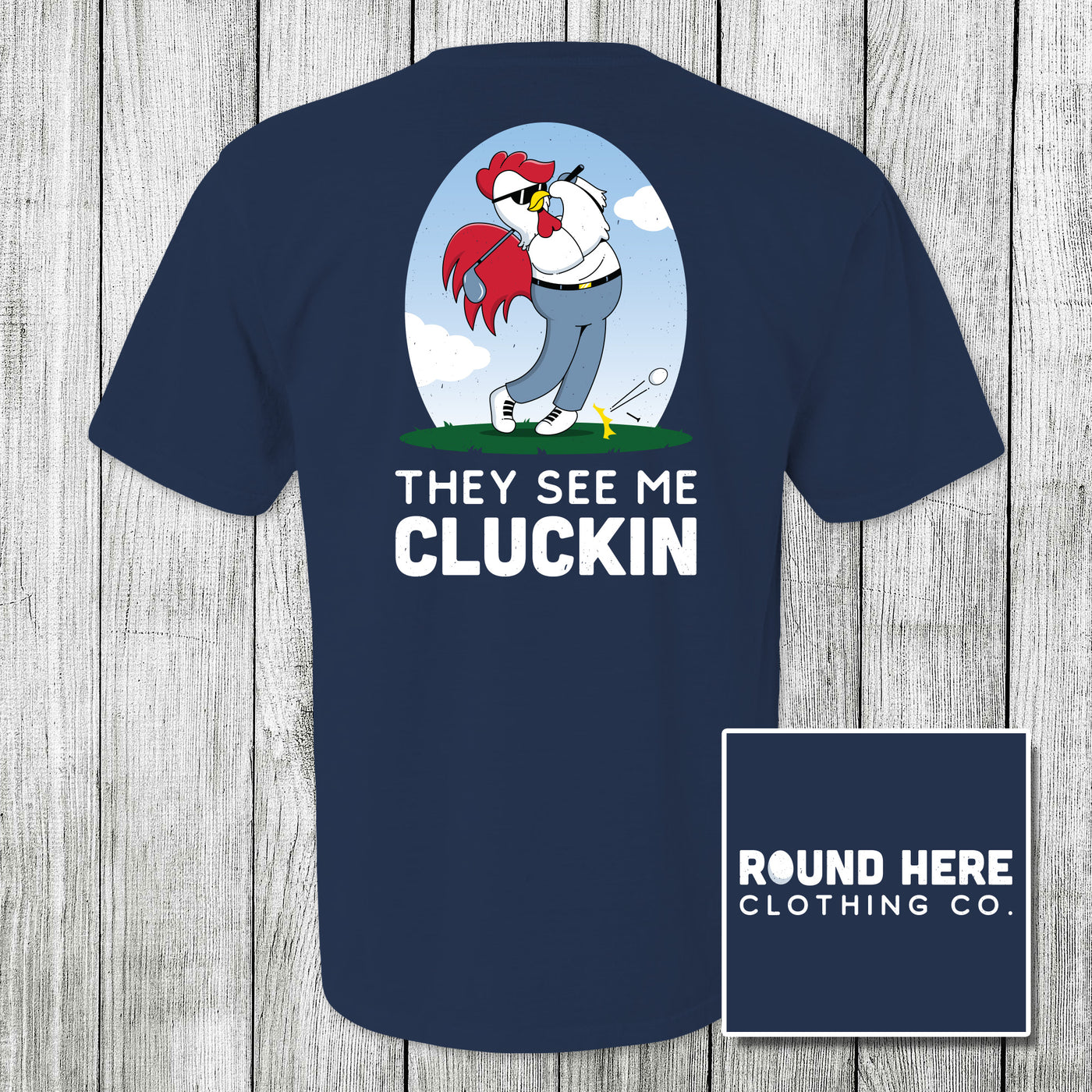 'Round Here Clothing They See Me Cluckin