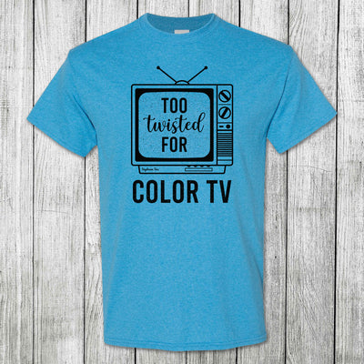 Daydream Tees Too Twisted for Color TV