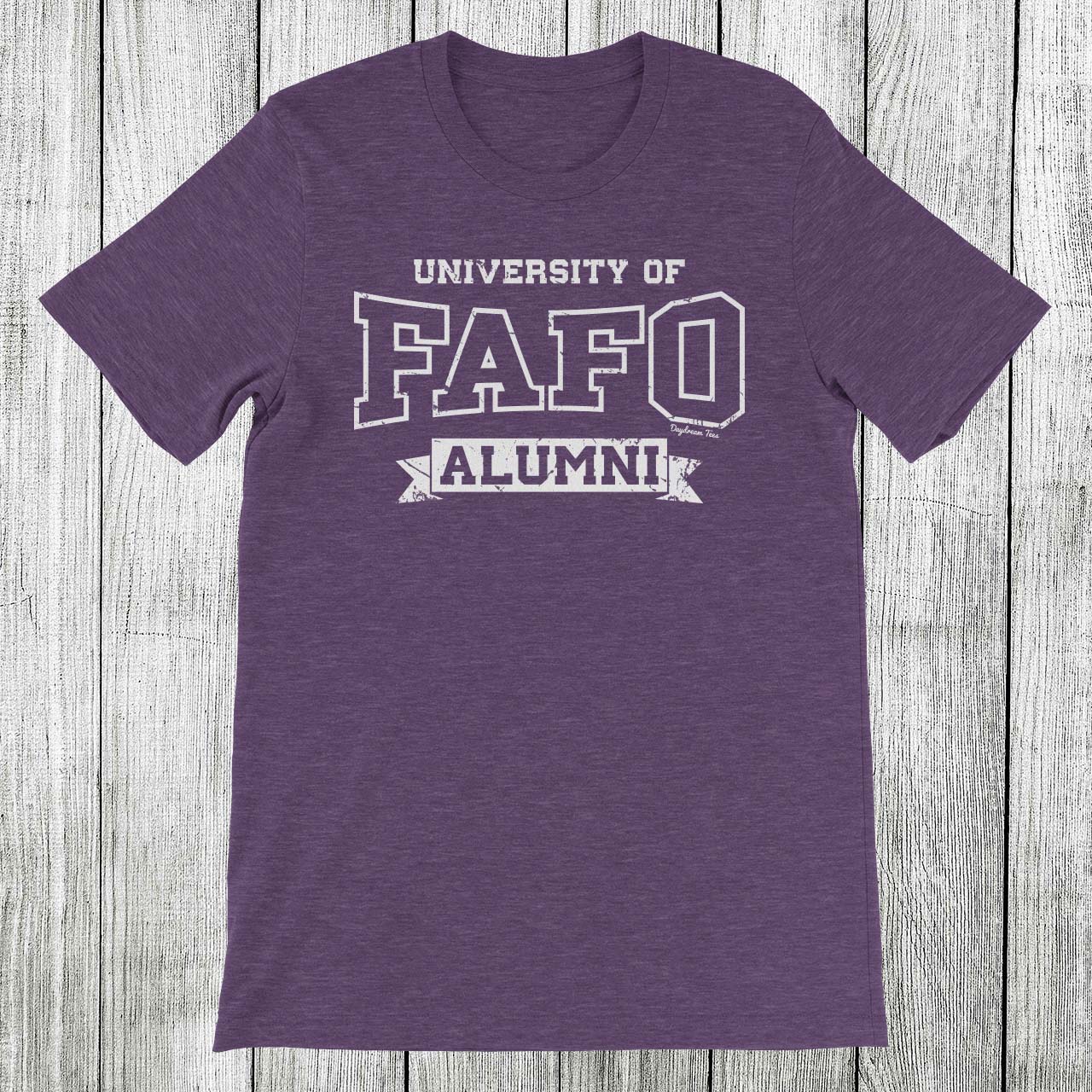 Daydream Tees University of FAFO Alumni