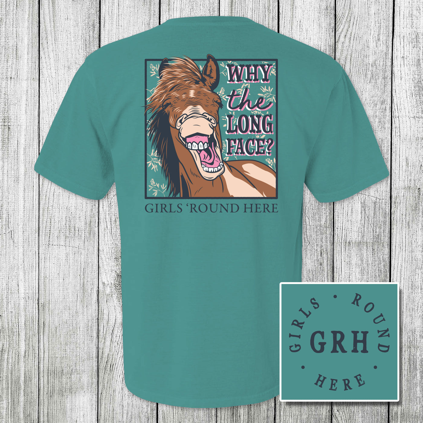 Girls 'Round Here Why the Long Face?