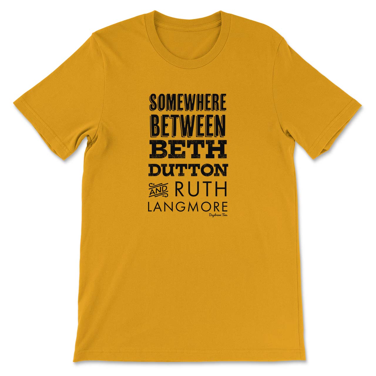 Daydream Tees Between Beth Dutton & Ruth Langmore