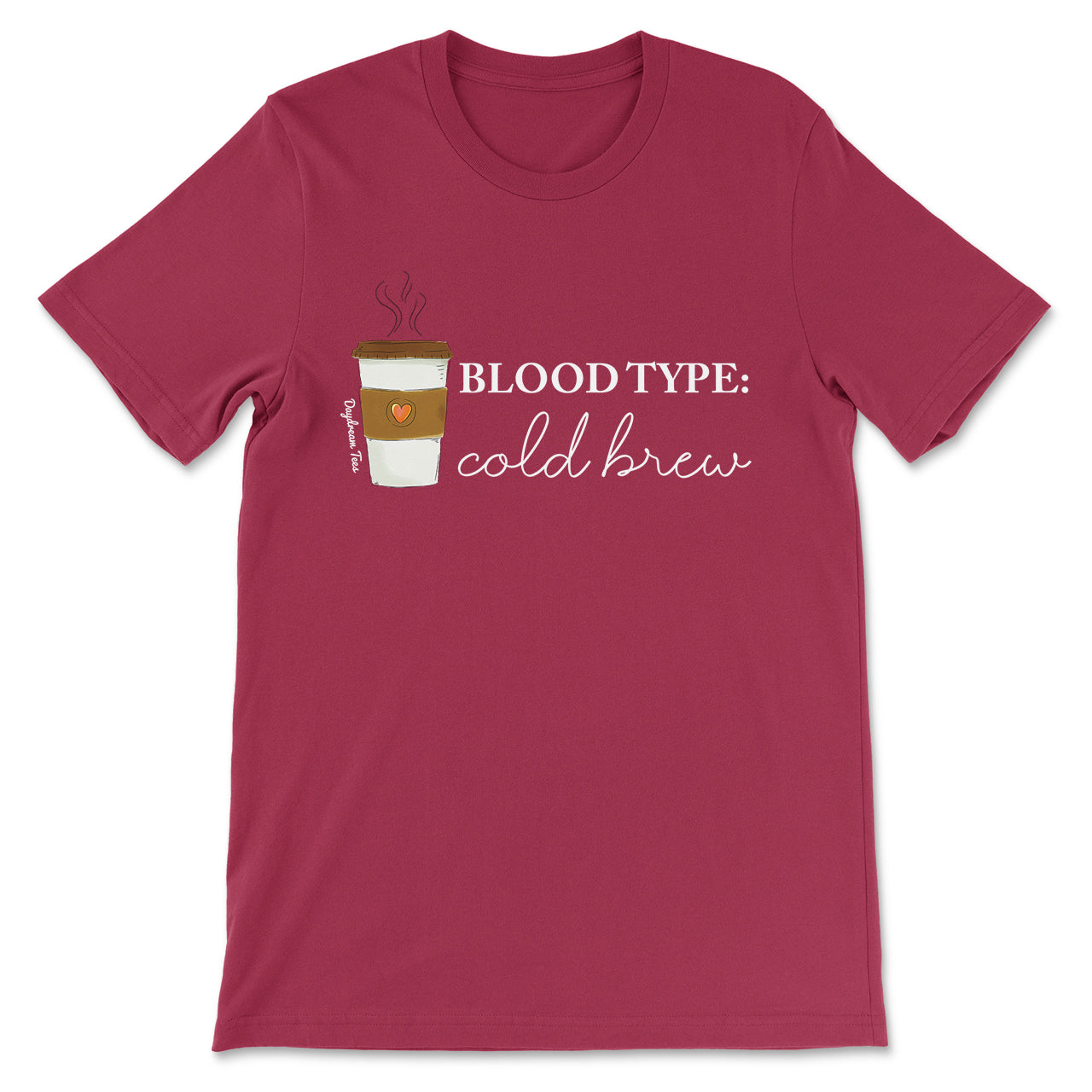 Daydream Tees Blood Type: Cold Brew Cardinal Red