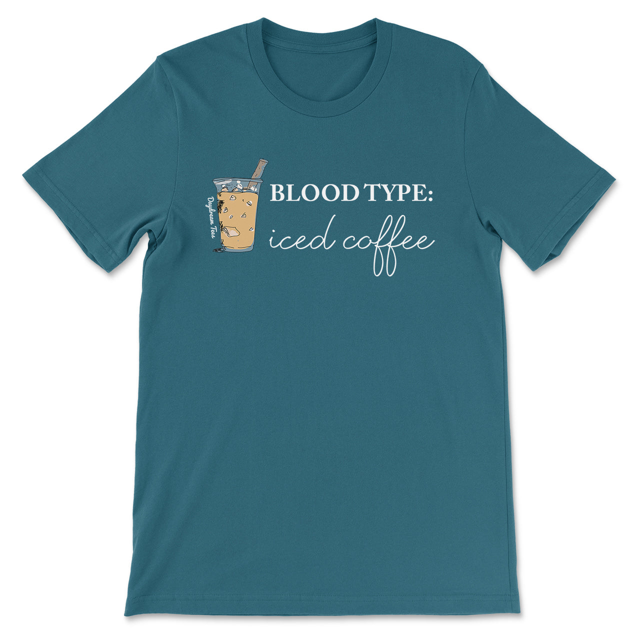 Daydream Tees Blood Type: Iced Coffee Deep Teal