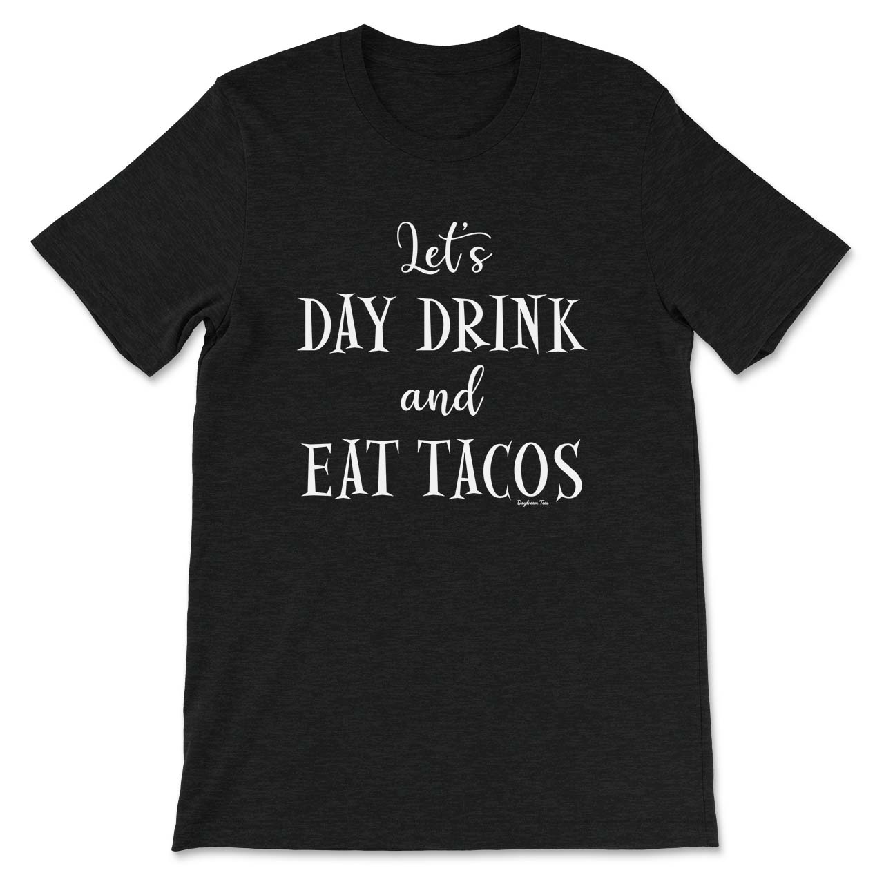 Daydream Tees Day Drink and Tacos