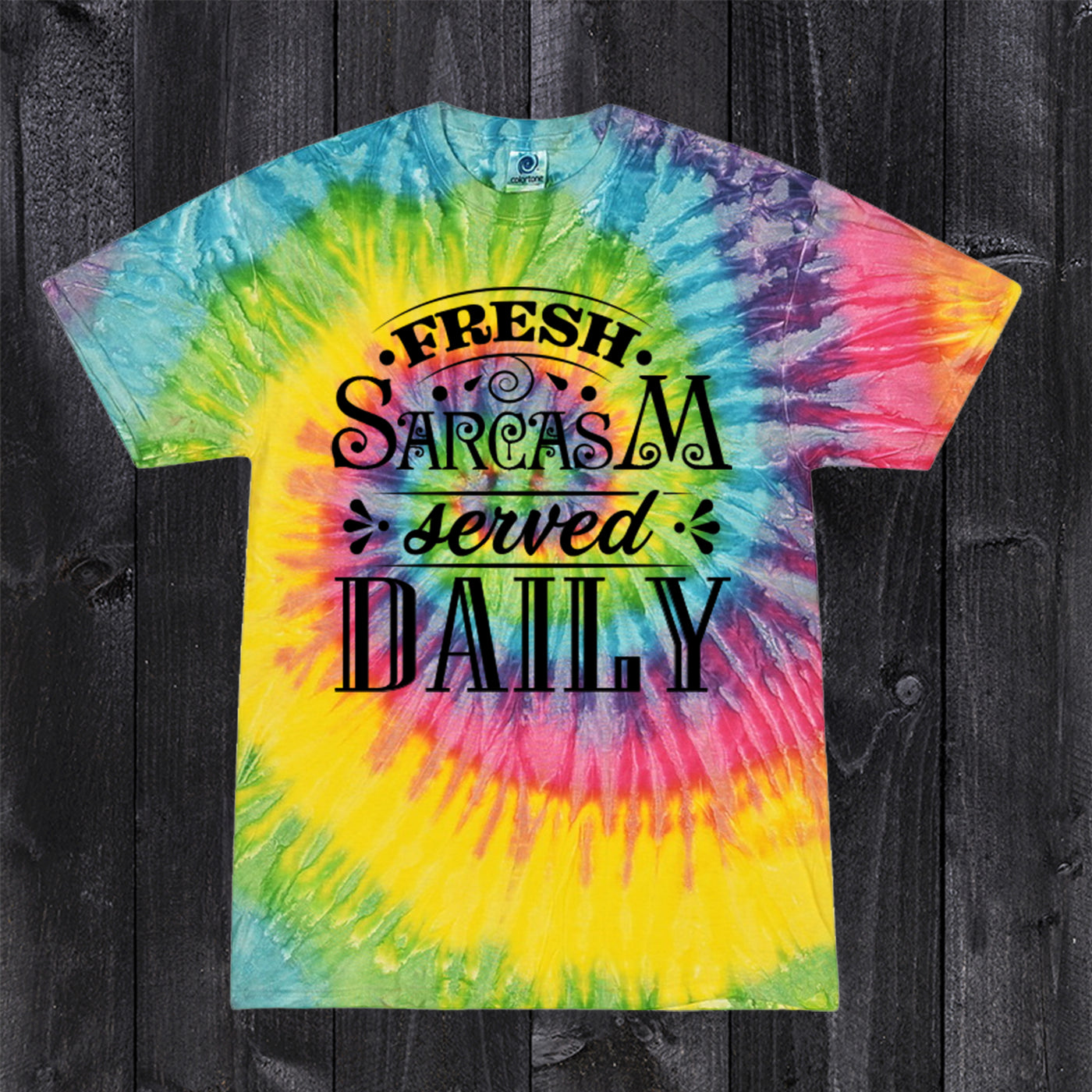 Daydream Tees Fresh Sarcasm Served Daily Tie Dye