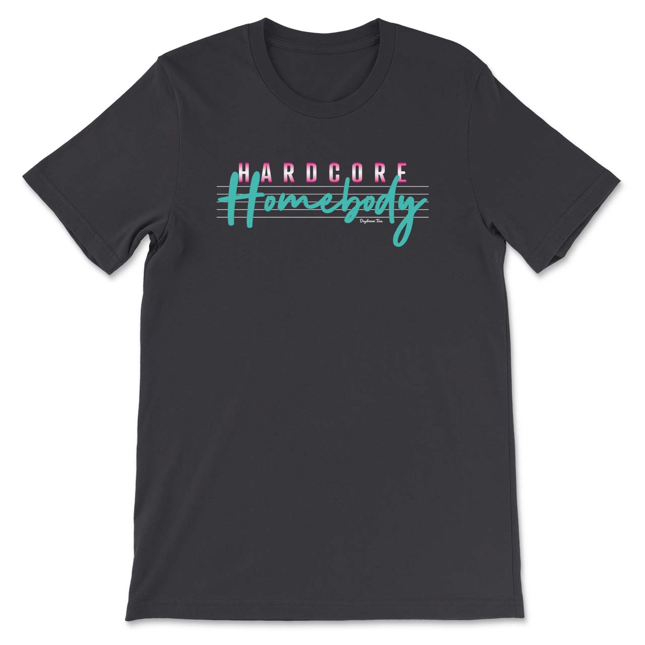 Daydream Tees Hardcore Homebody