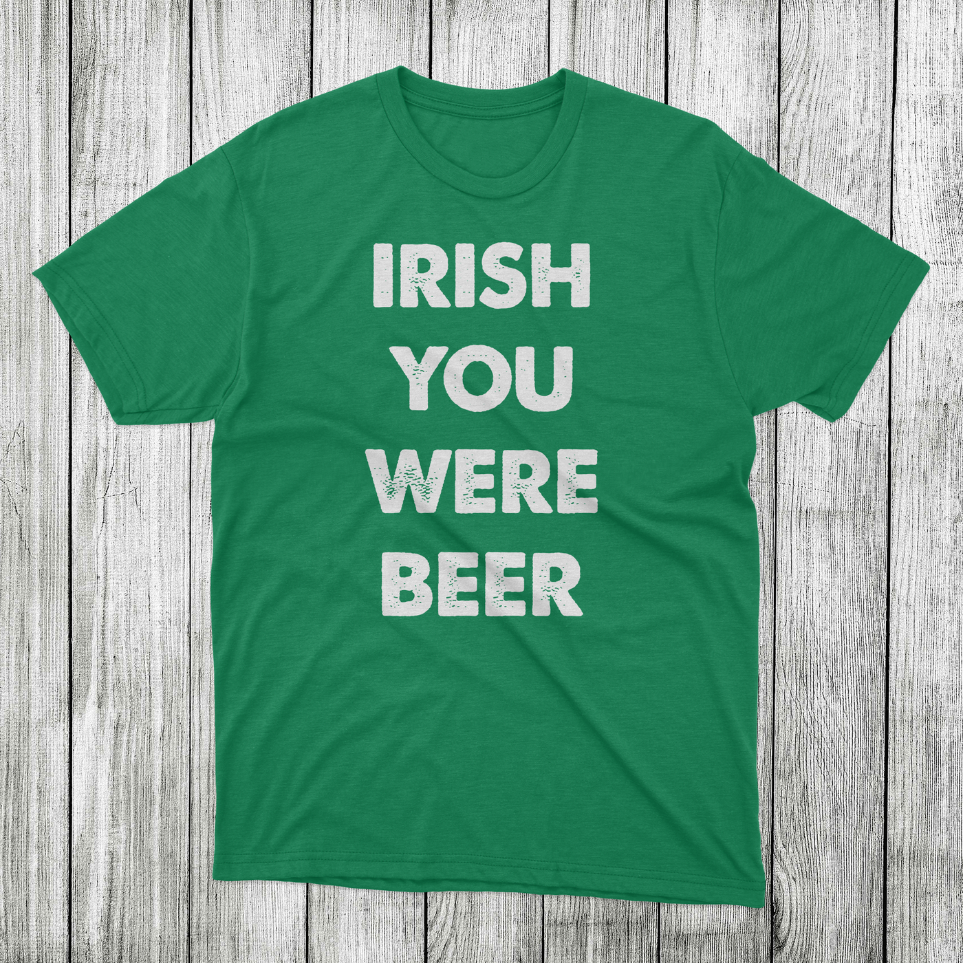 Daydream Tees Irish You Were Beer Kelly Green