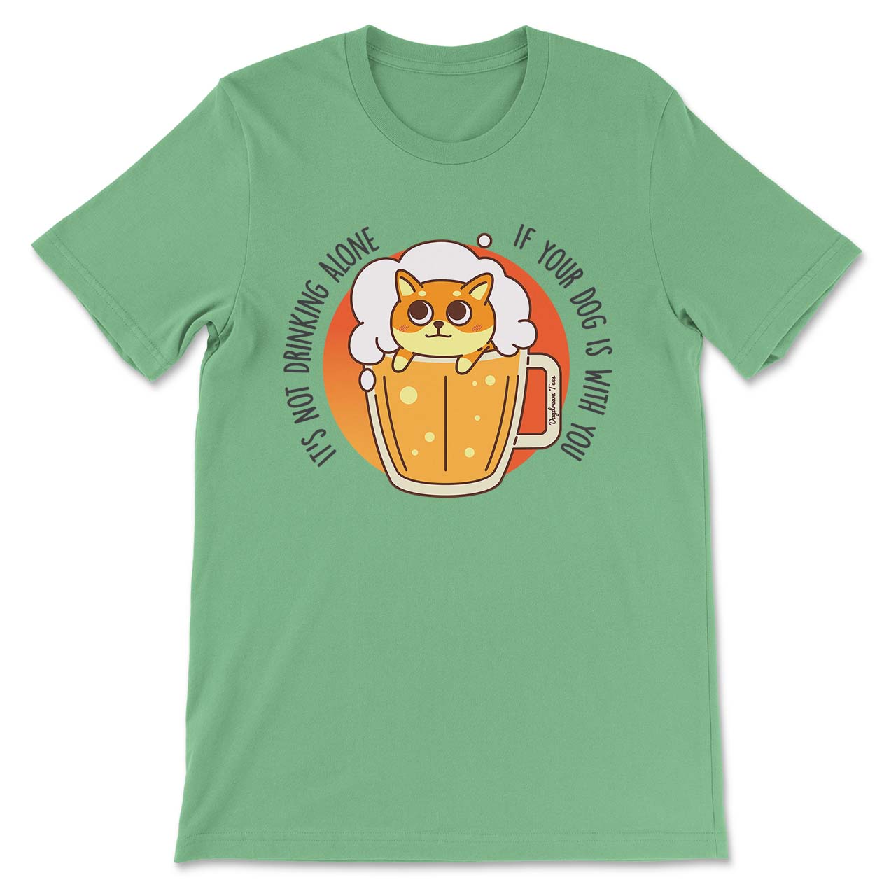 Daydream Tees It's Not Drinking Alone - Dog Clover
