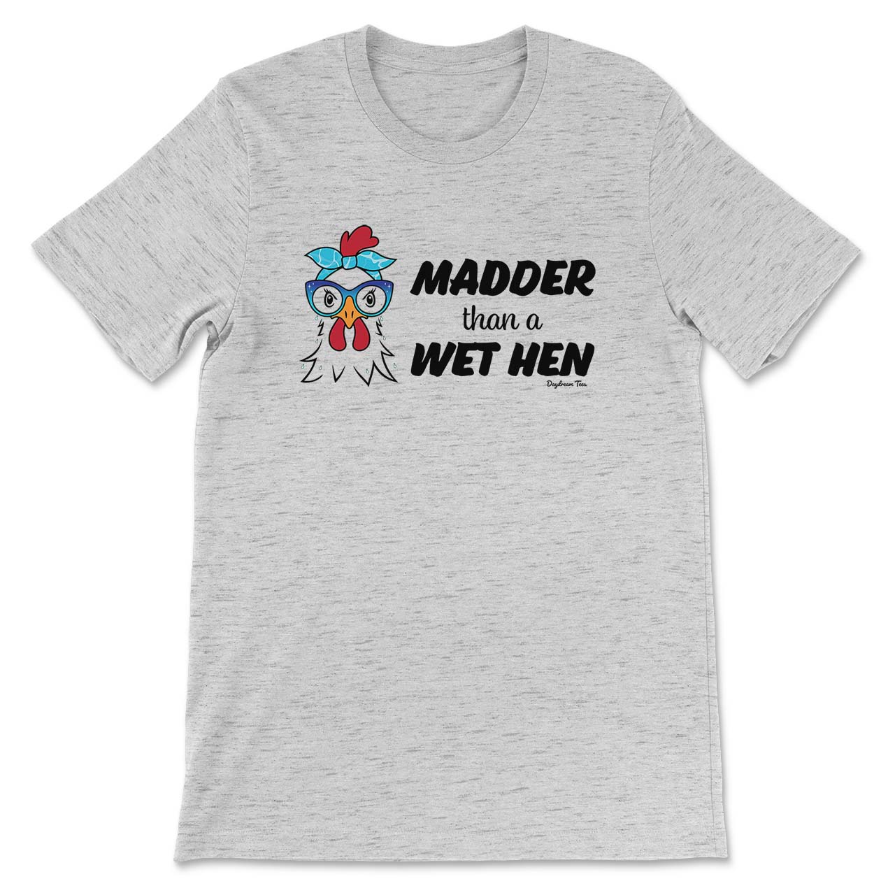 Daydream Tees Madder Than A Wet Hen