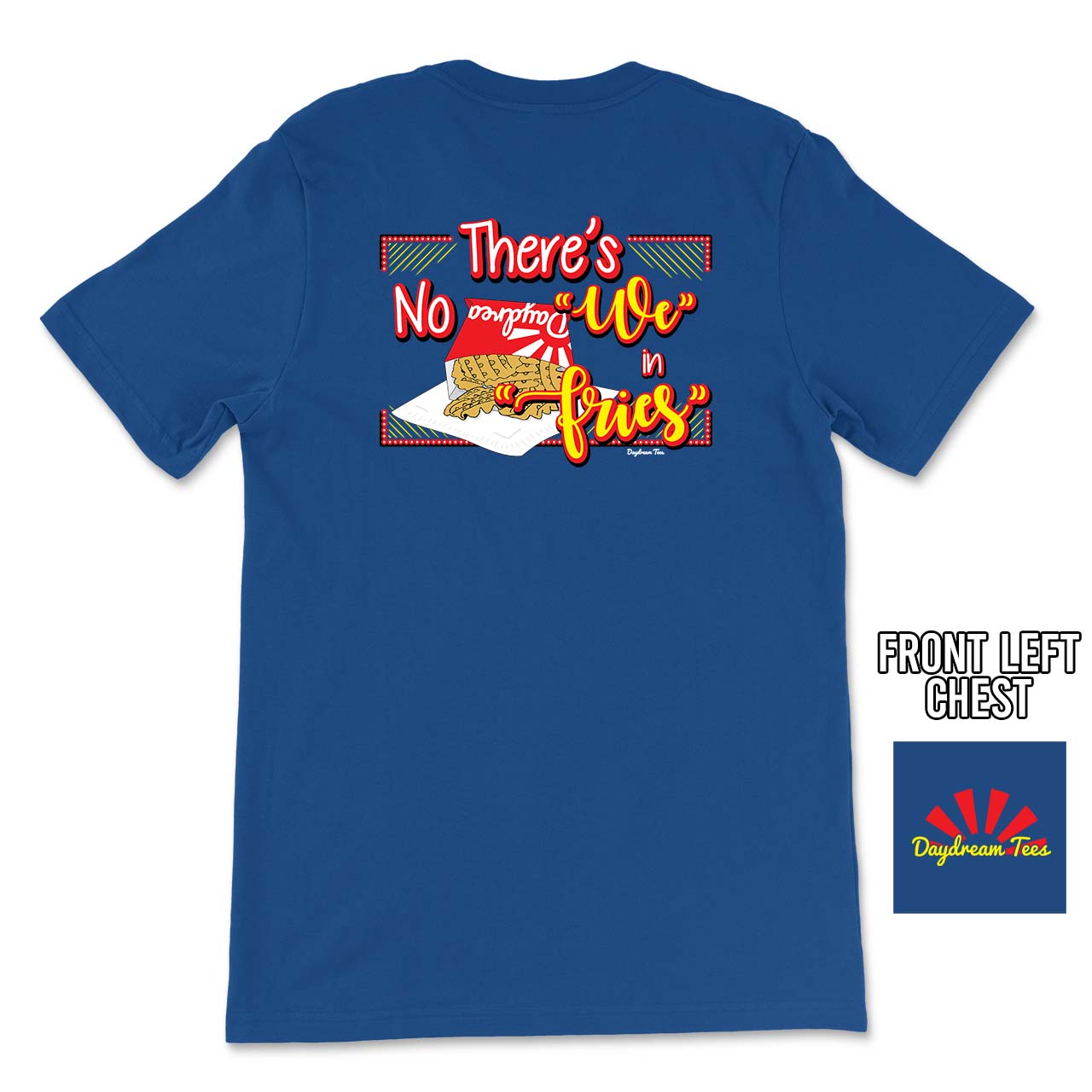 Daydream Tees No "We" In Fries