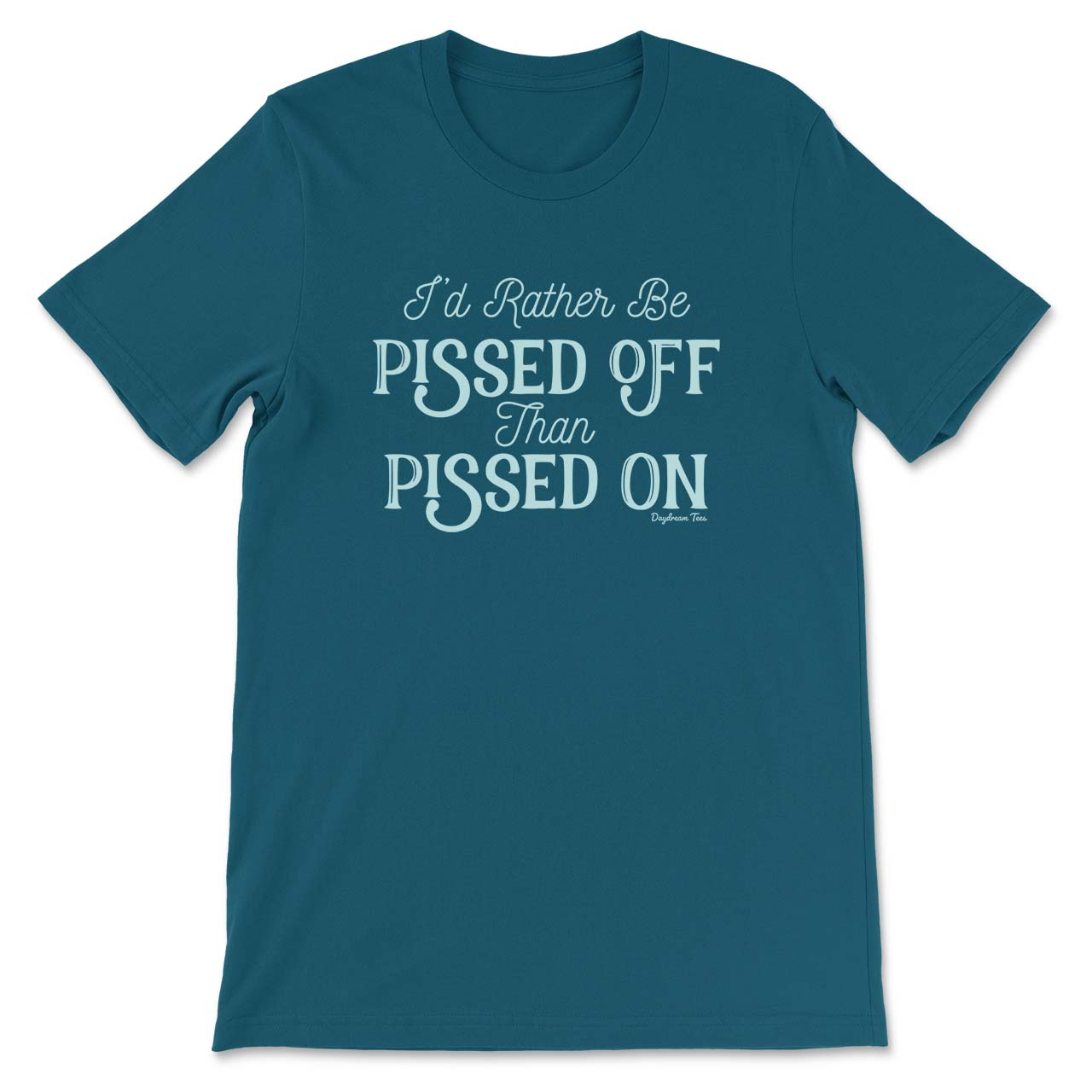 Daydream Tees Pissed Off