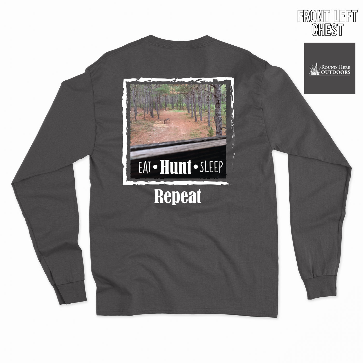 Round Here Outdoors Eat Hunt Sleep Repeat LS