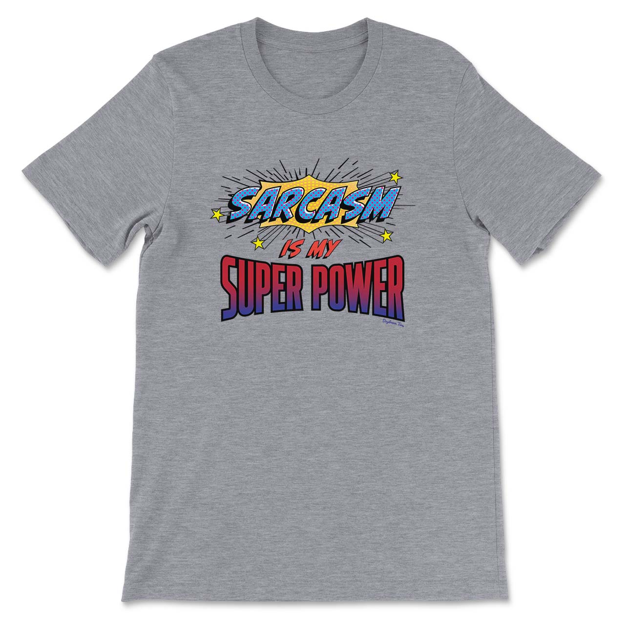 Daydream Tees Sarcasm Is My Super Power