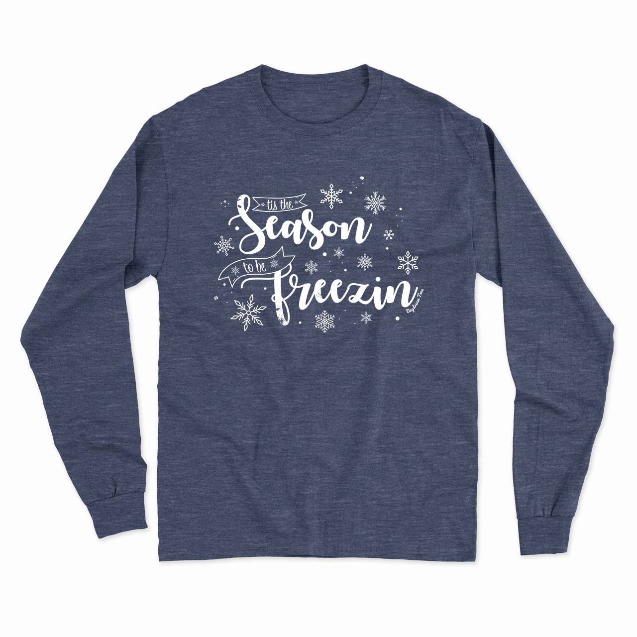 Daydream Tees Tis The Season To Be Freezin