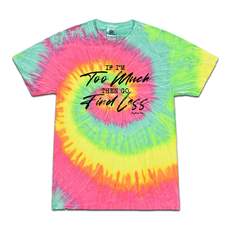 Daydream Tees Too Much Tie-Dye