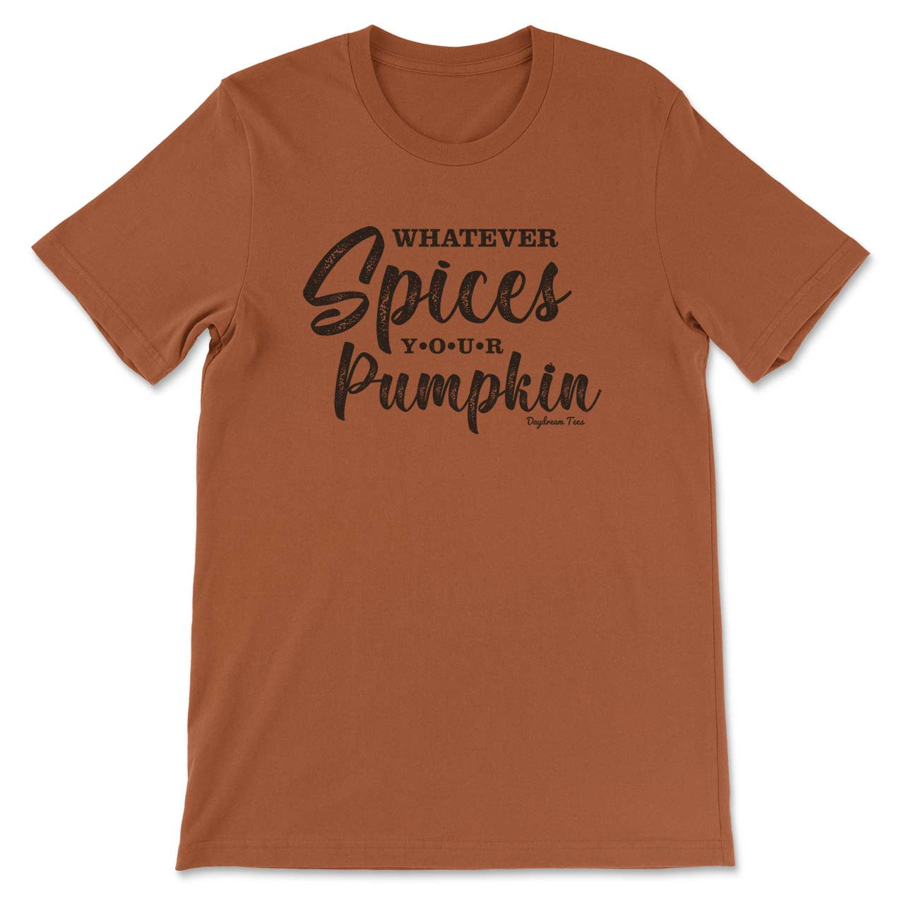 Daydream Tees Whatever Spices Your Pumpkin Autumn